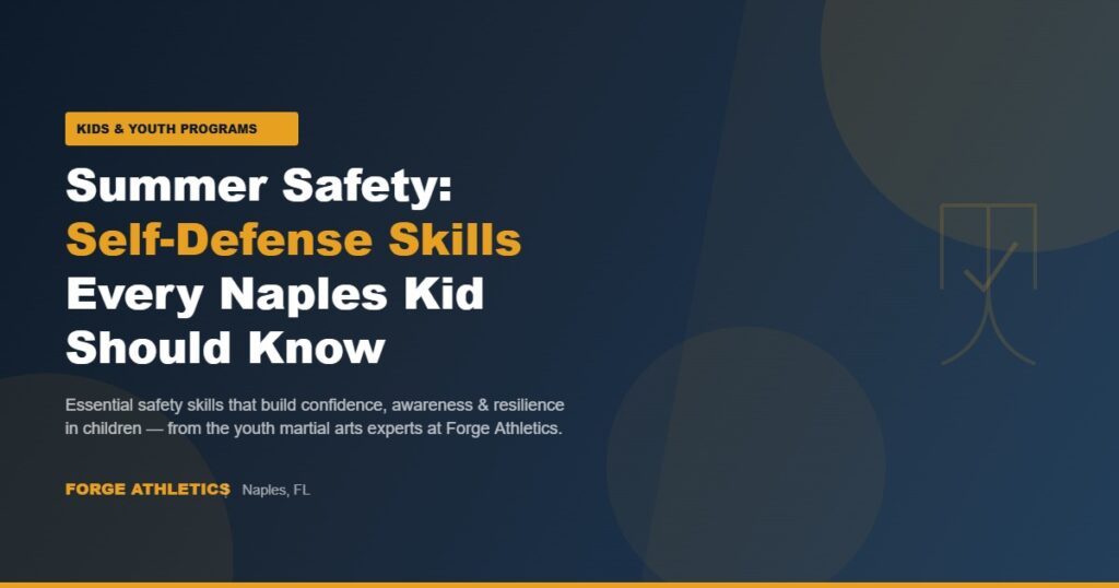 Summer safety self-defense skills for kids in Naples FL - Forge Athletics youth martial arts