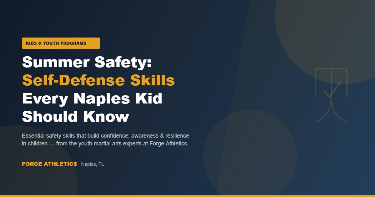 Summer safety self-defense skills for kids in Naples FL - Forge Athletics youth martial arts